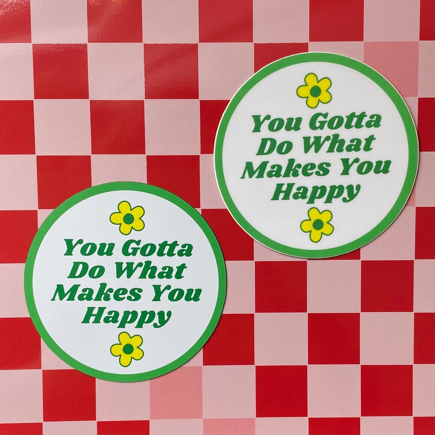 You Gotta Do What Makes You Happy - 3" Magnet