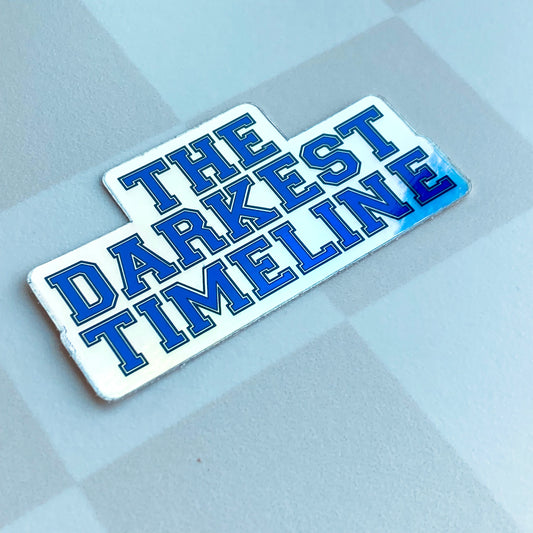 The Darkest Timeline - Holographic Sticker (pre-order)