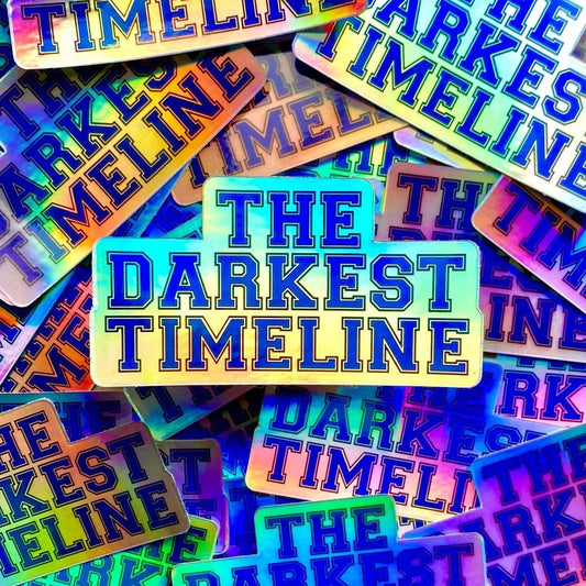 The Darkest Timeline - Holographic Sticker (pre-order)