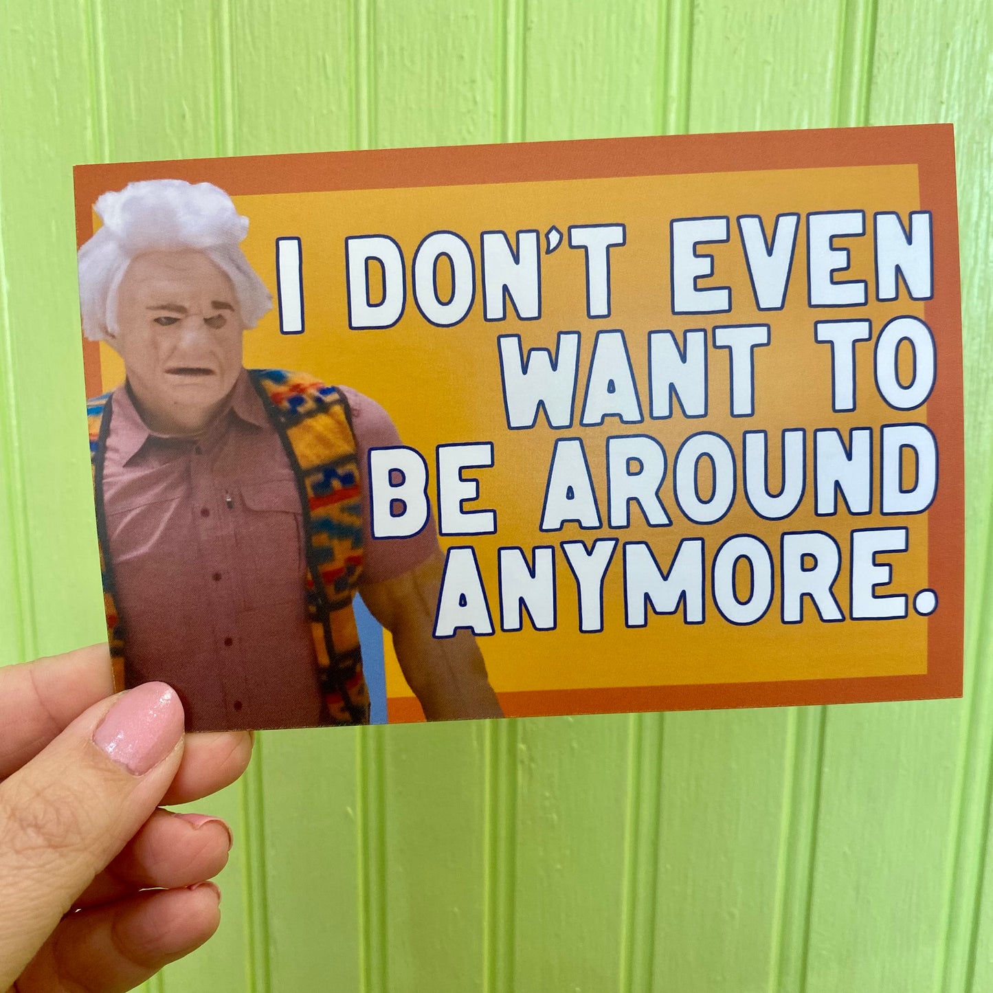 I Don't Even Want To Be Around Anymore 4x6" Print - Postcard ITYSL Karl Havoc