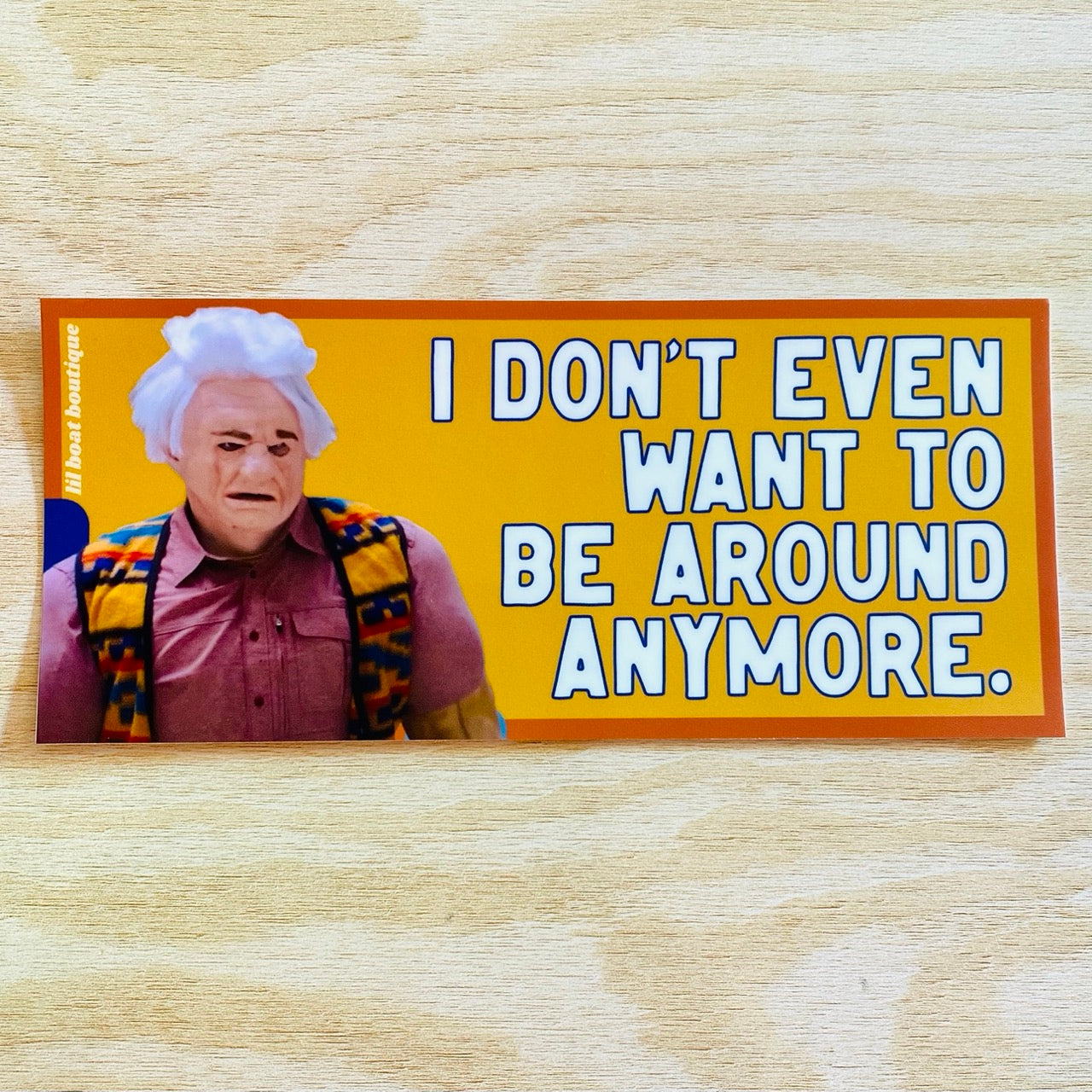 I Don't Even Want To Be Around Anymore Bumper Sticker ITYSL Karl Havoc