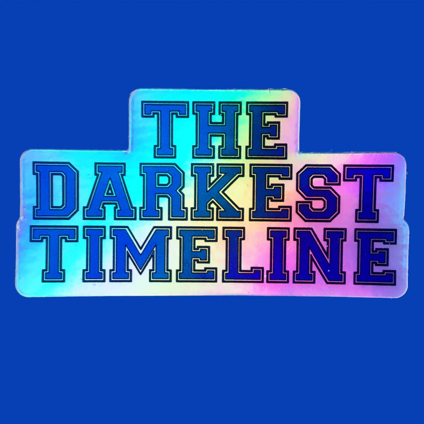 The Darkest Timeline - Holographic Sticker (pre-order)
