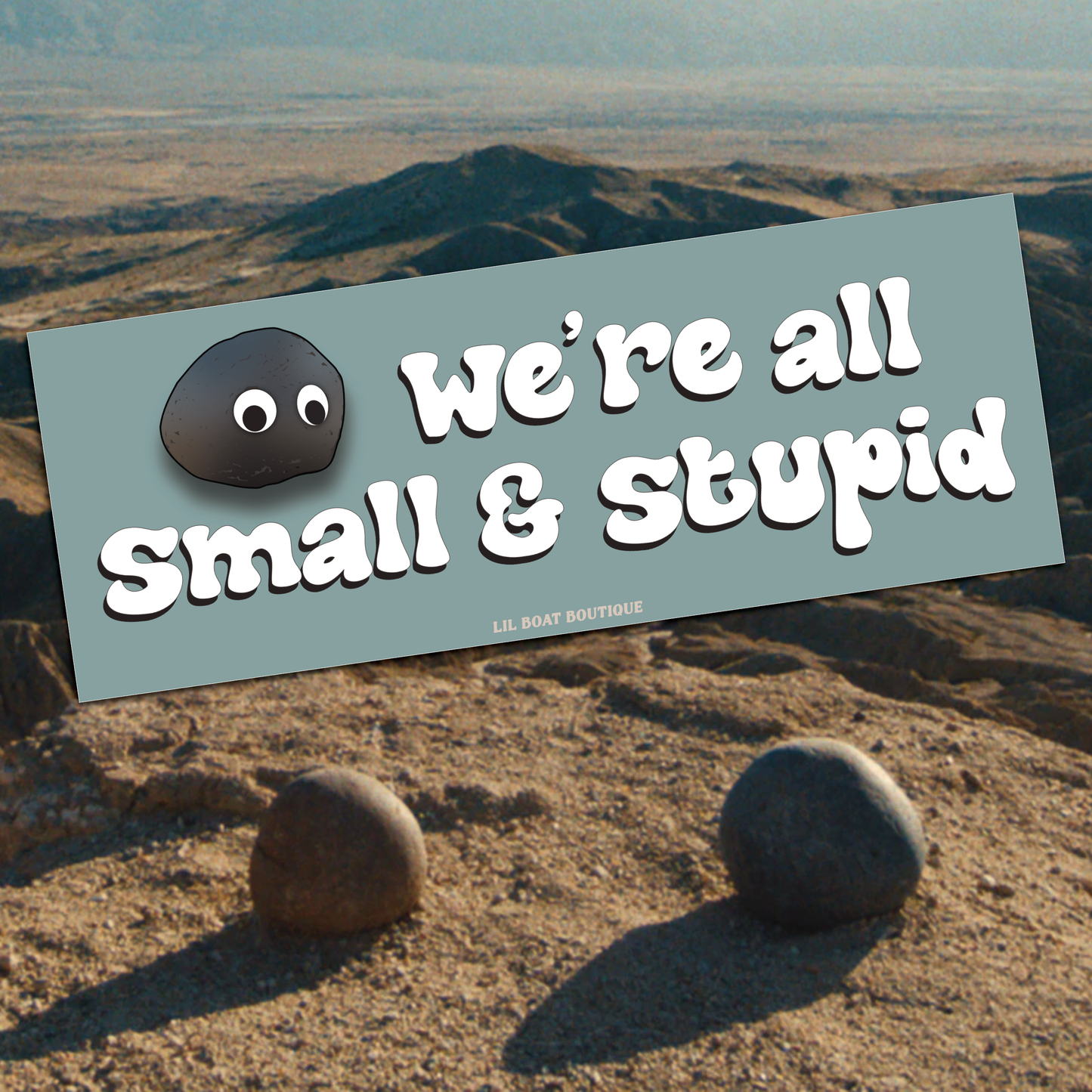 We're All Small & Stupid Bumper Sticker - EEAAO