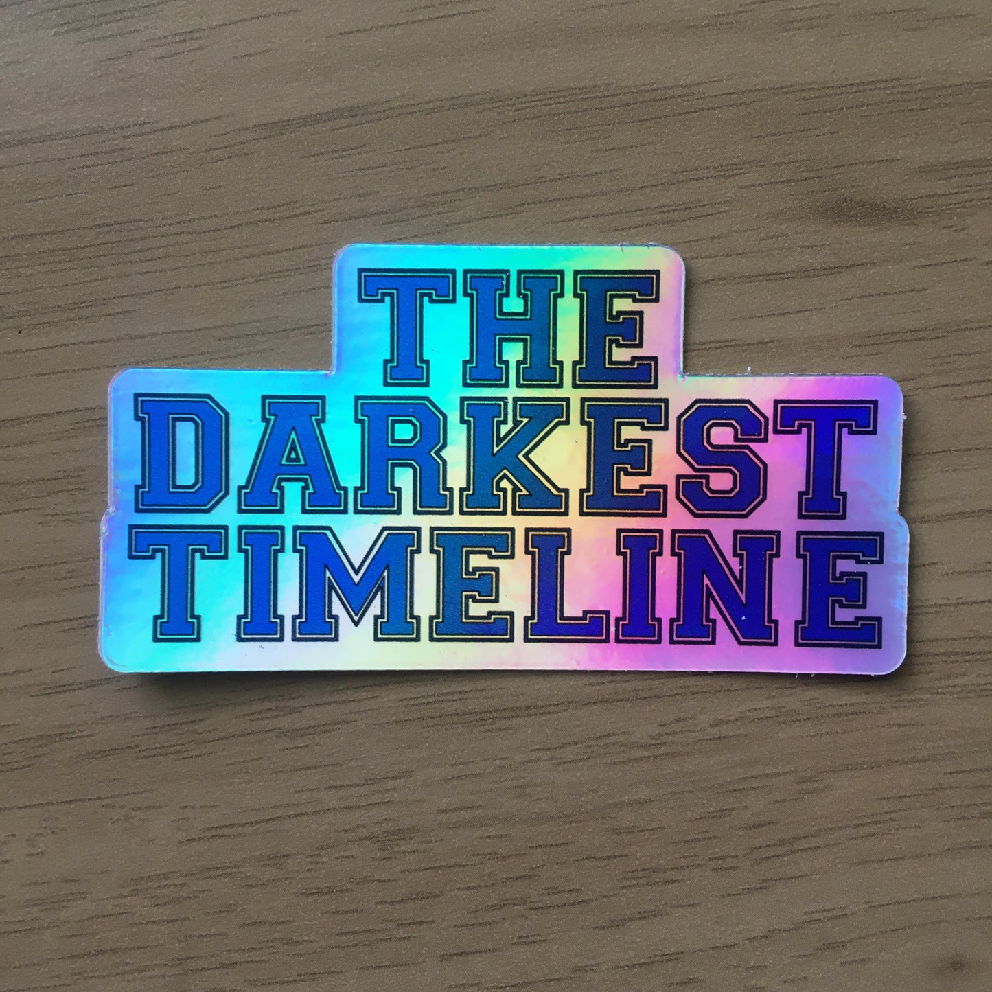 The Darkest Timeline - Holographic Sticker (pre-order)