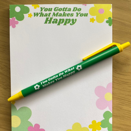 You Gotta Do What Makes You Happy - Pen and Notepad Set