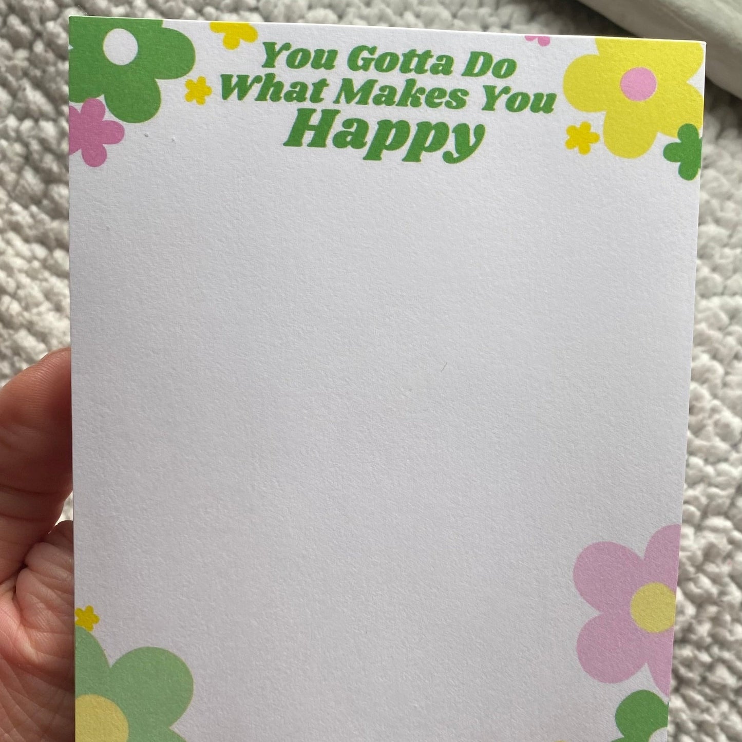 You Gotta Do What Makes You Happy Notepad