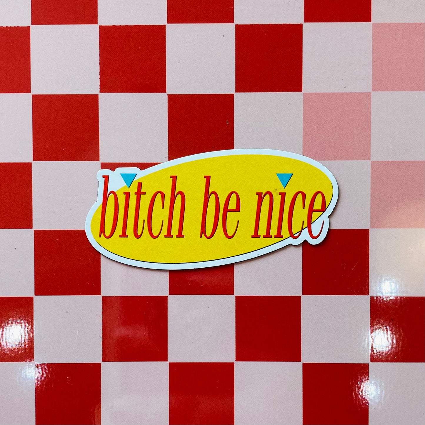 Bitch Be Nice - 3" Magnet