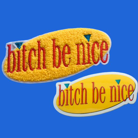 Bitch Be Nice - Chenille and Embroidered Patch