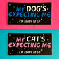 My Dog's Expecting Me Vinyl Sticker