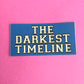 The Darkest Timeline Vinyl Sticker (Non Holographic)