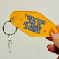 I Don't Even Want To Be Around Motel Keychain