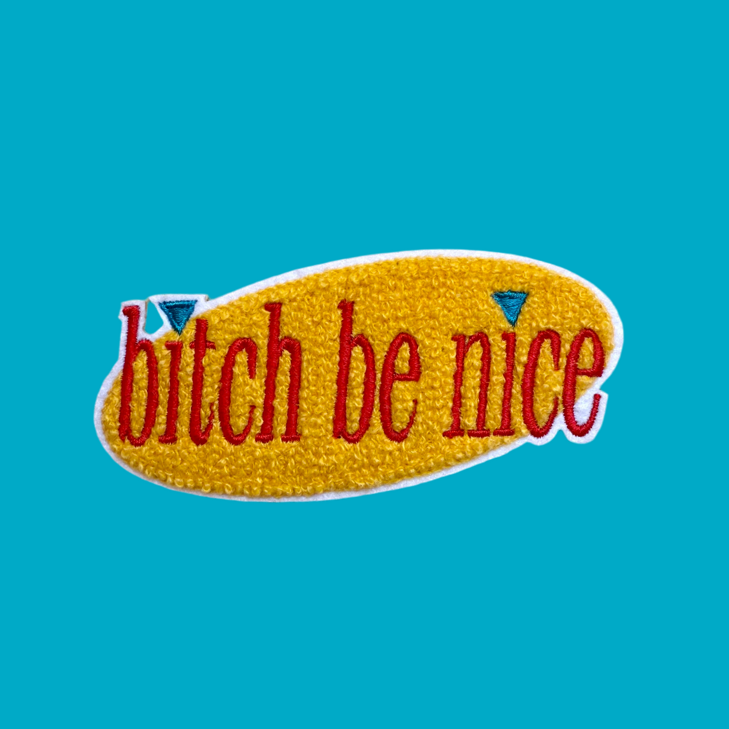 Bitch Be Nice - Chenille and Embroidered Patch