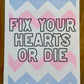 Fix Your Hearts Or Die Risograph Print