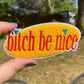 Bitch Be Nice - Chenille and Embroidered Patch