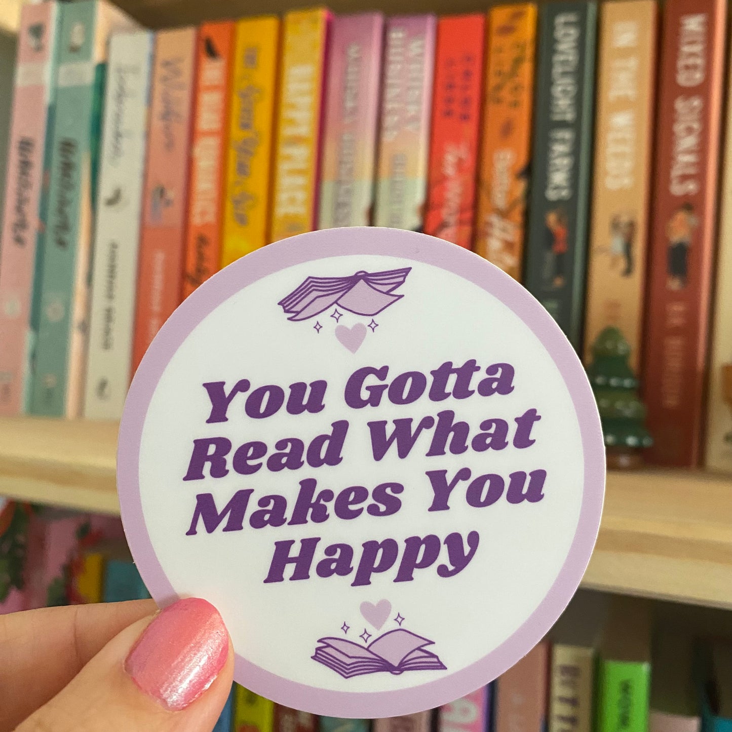 You Gotta Read What Makes You Happy 3" Vinyl Sticker