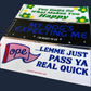 Ope Let me... - Bumper Sticker