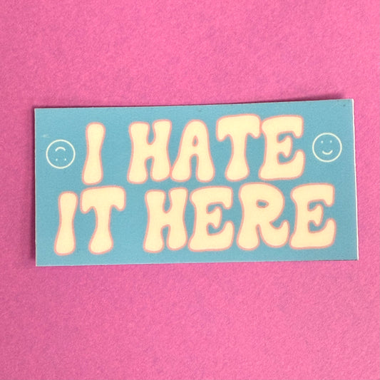 I Hate It Here Vinyl Sticker - Trans Pride Flag Colors