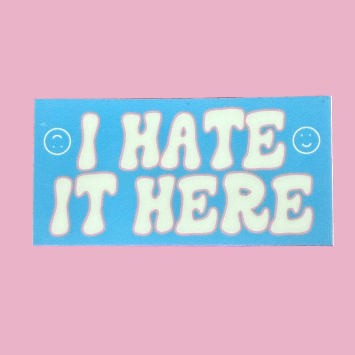 I Hate It Here Vinyl Sticker - Trans Pride Flag Colors