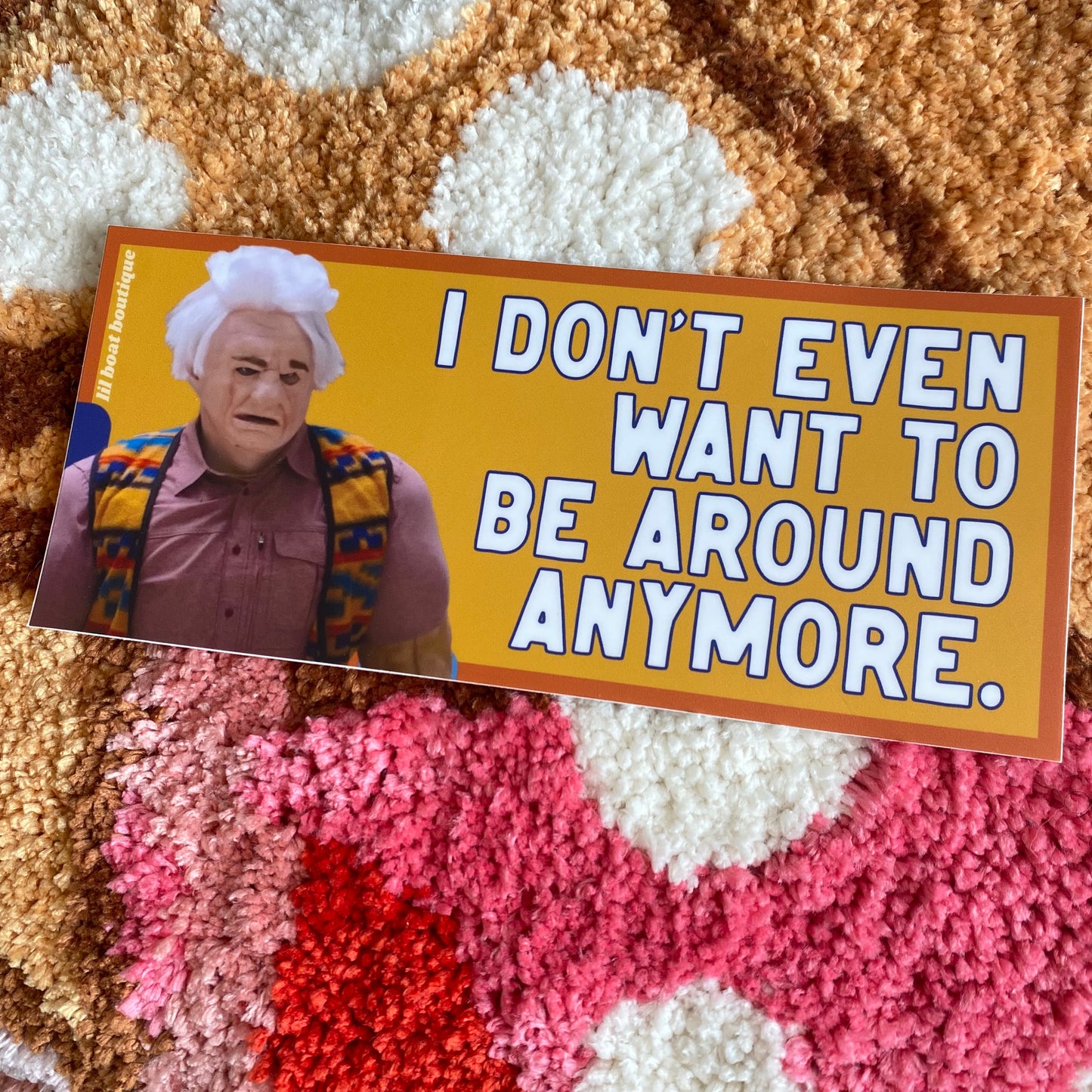 I Don't Even Want To Be Around Anymore Bumper Sticker ITYSL Karl Havoc