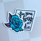 Fix Your Hearts Or Die - Blue Rose - 3” Vinyl Sticker