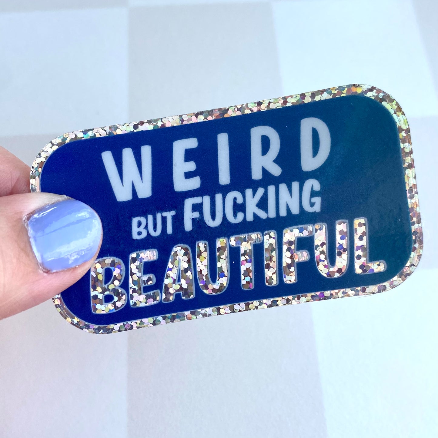 Weird But Fucking Beautiful - 3" Glitter Sticker