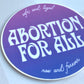 Abortion For All - Fundraising Vinyl Sticker