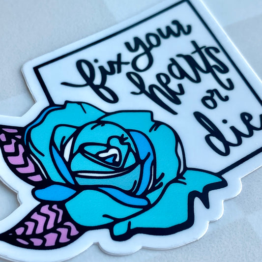 Fix Your Hearts Or Die - Blue Rose - 3” Vinyl Sticker