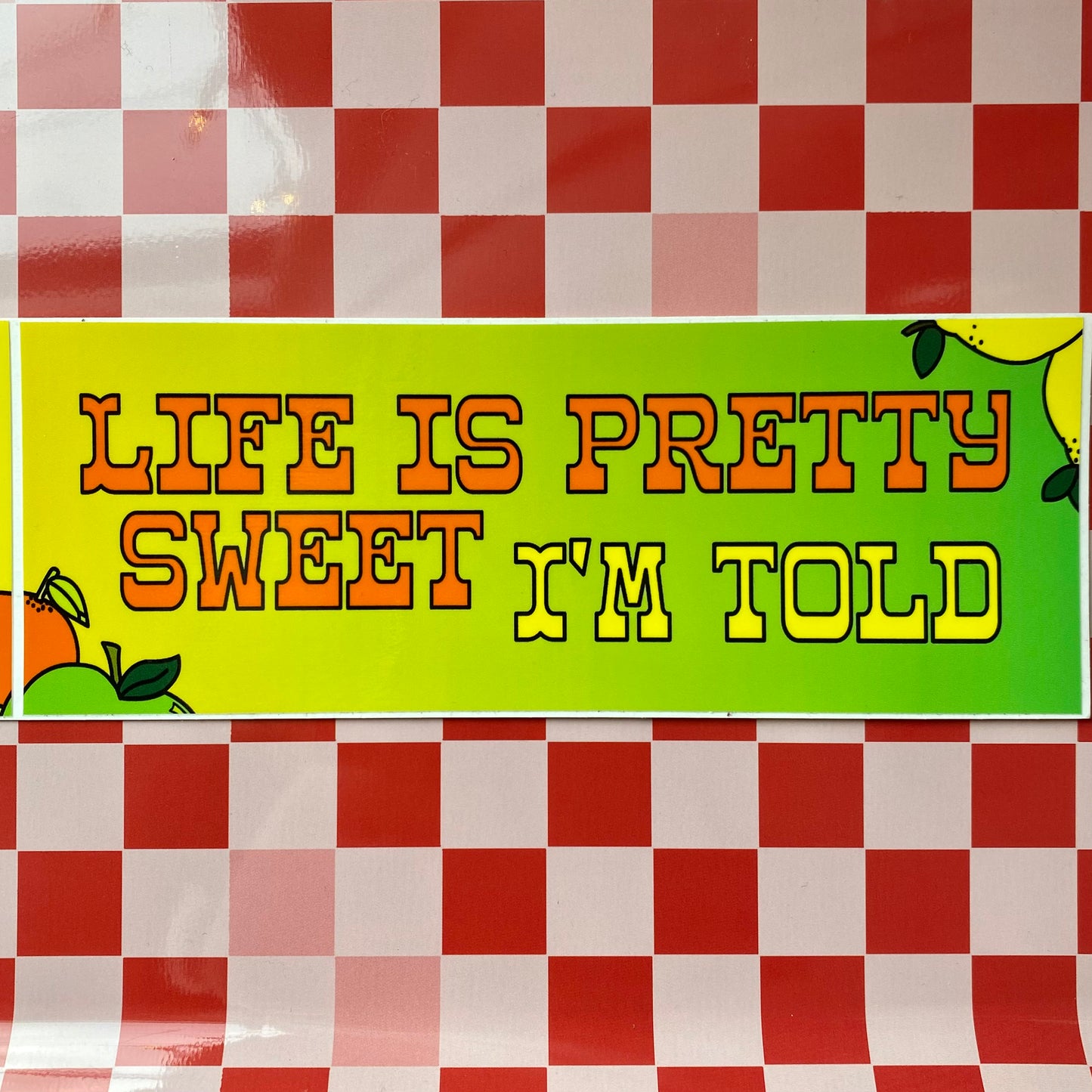 Life Is Pretty Sweet - Bumper Sticker - Posty - Lemon Tree