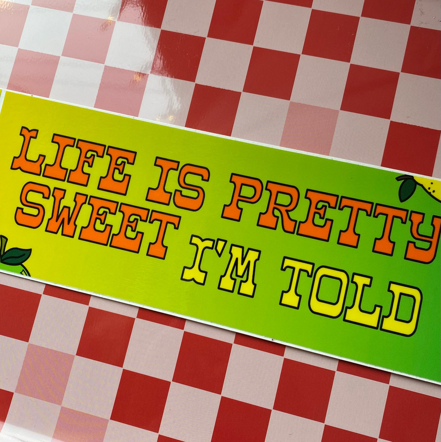 Life Is Pretty Sweet - Bumper Sticker - Posty - Lemon Tree