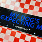 My Dog's Expecting Me - Bumper Sticker - Djo Gloom