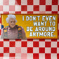 I Don't Even Want To Be Around Anymore Bumper Sticker ITYSL Karl Havoc