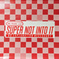 Super Not Into It - Vinyl Sticker - Super Nintendo Spoof