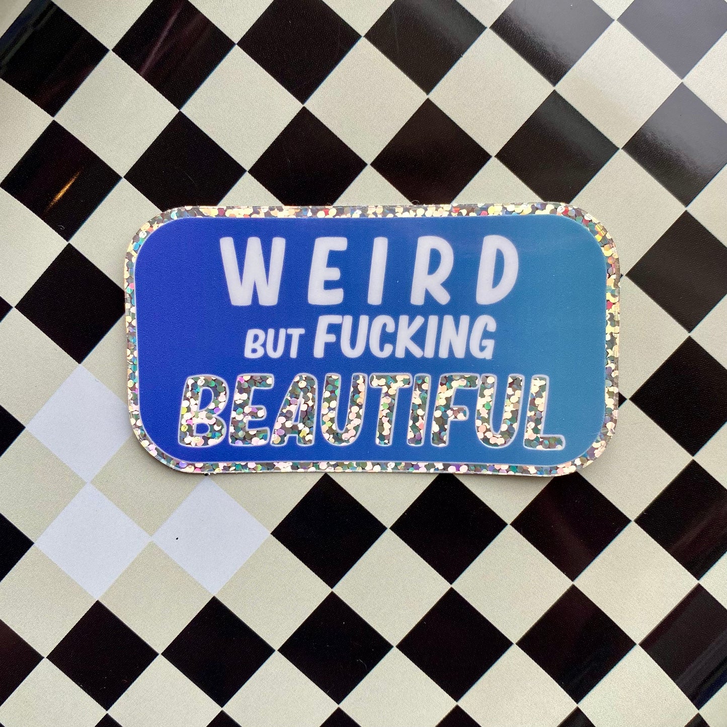 Weird But Fucking Beautiful - 3" Glitter Sticker