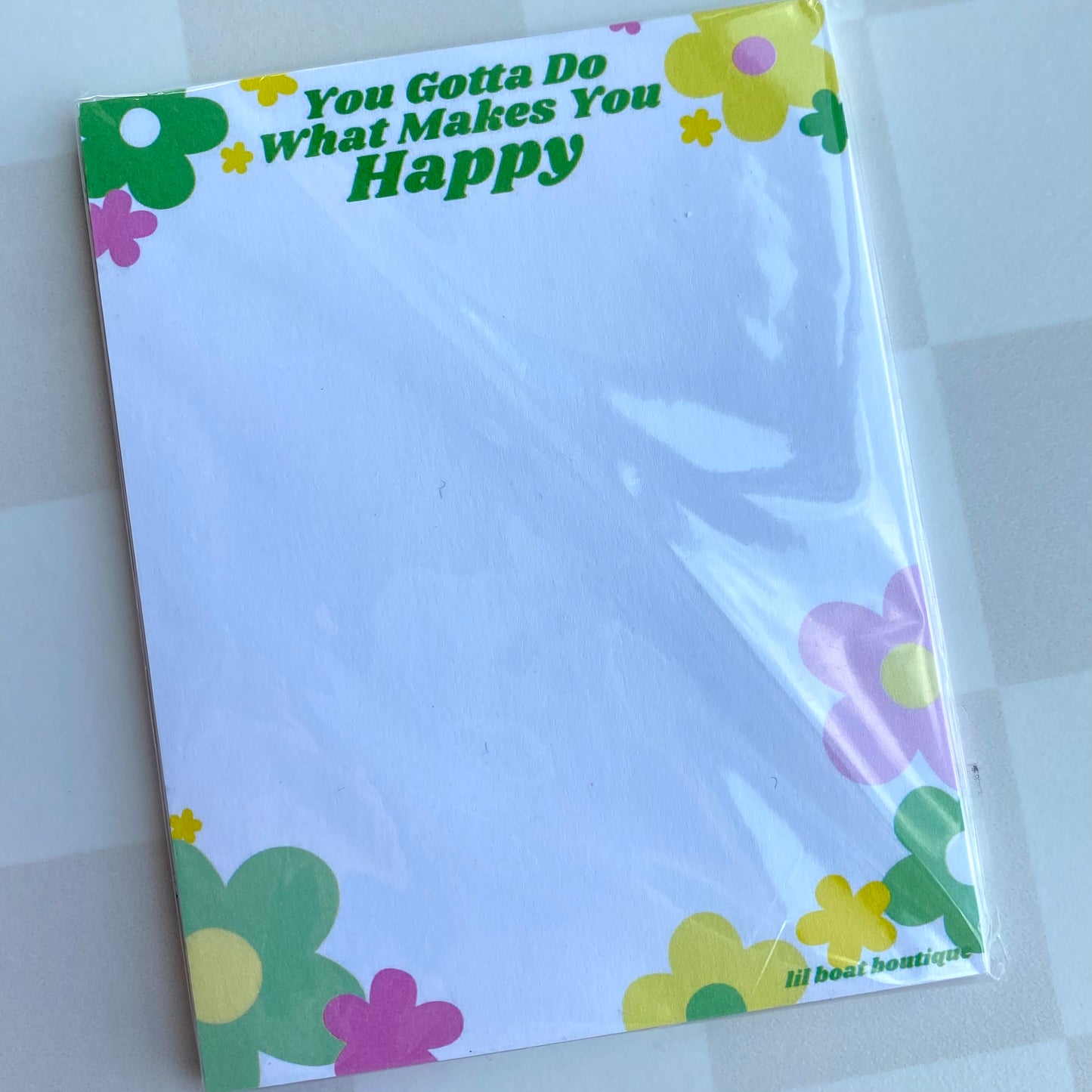 You Gotta Do What Makes You Happy Notepad