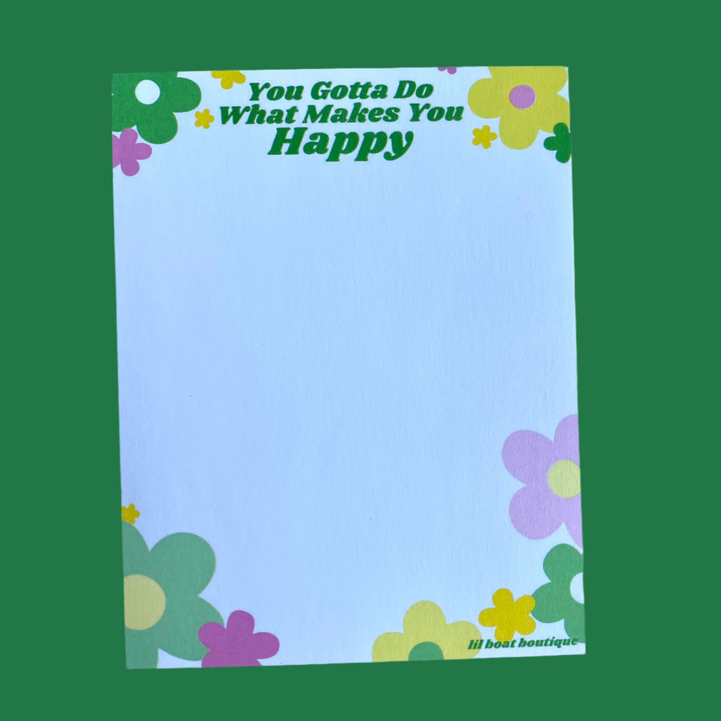 You Gotta Do What Makes You Happy Notepad