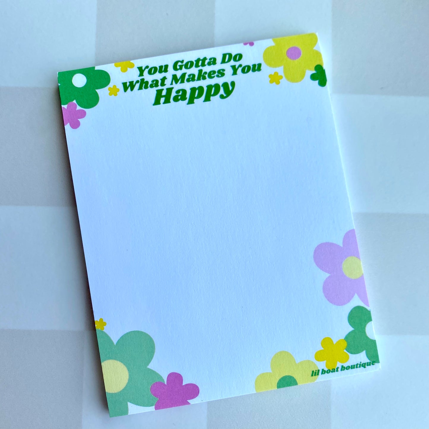 You Gotta Do What Makes You Happy Notepad