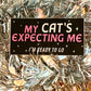 My Cat's Expecting Me Vinyl Sticker