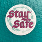 Stay Safe - 3" Vinyl Sticker