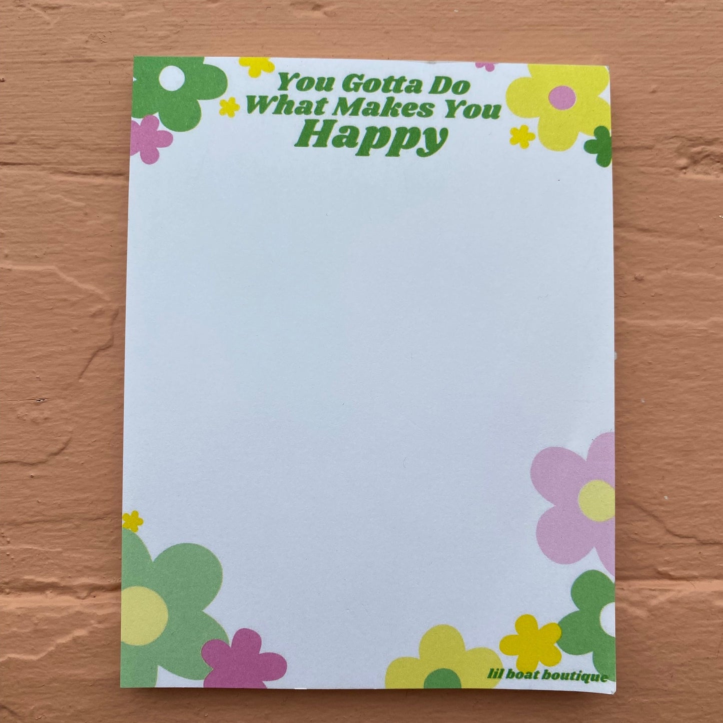 You Gotta Do What Makes You Happy Notepad