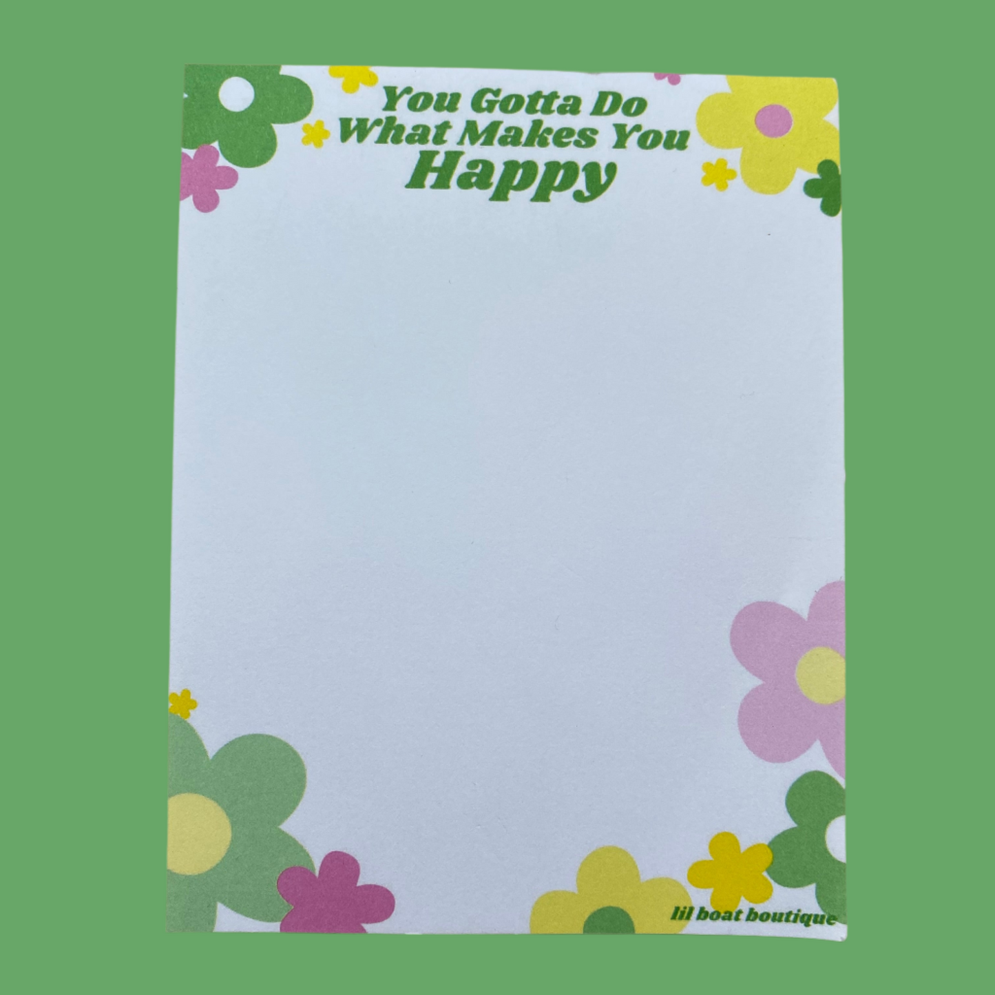 You Gotta Do What Makes You Happy Notepad