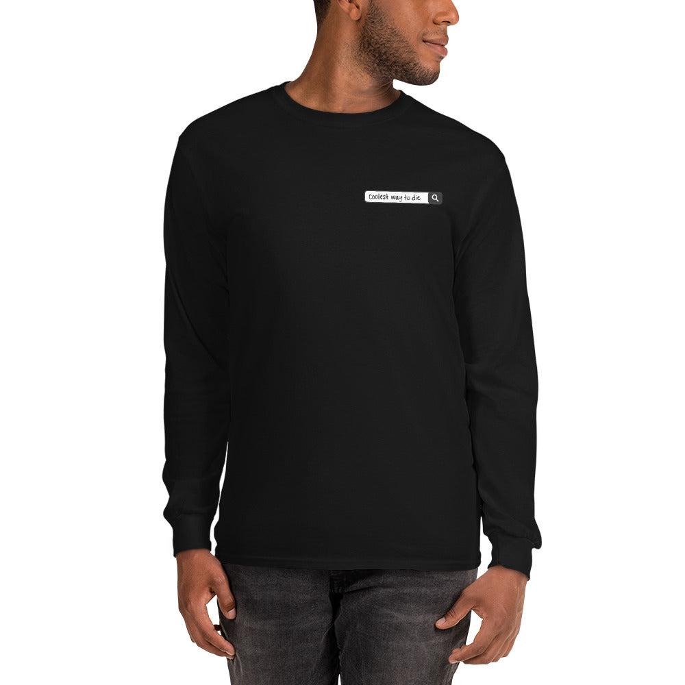 Coolest Way To Die Long Sleeve Shirt (Size S-4XL) Front and Back Print