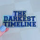 The Darkest Timeline - Holographic Sticker