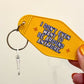 I Don't Even Want To Be Around Motel Keychain