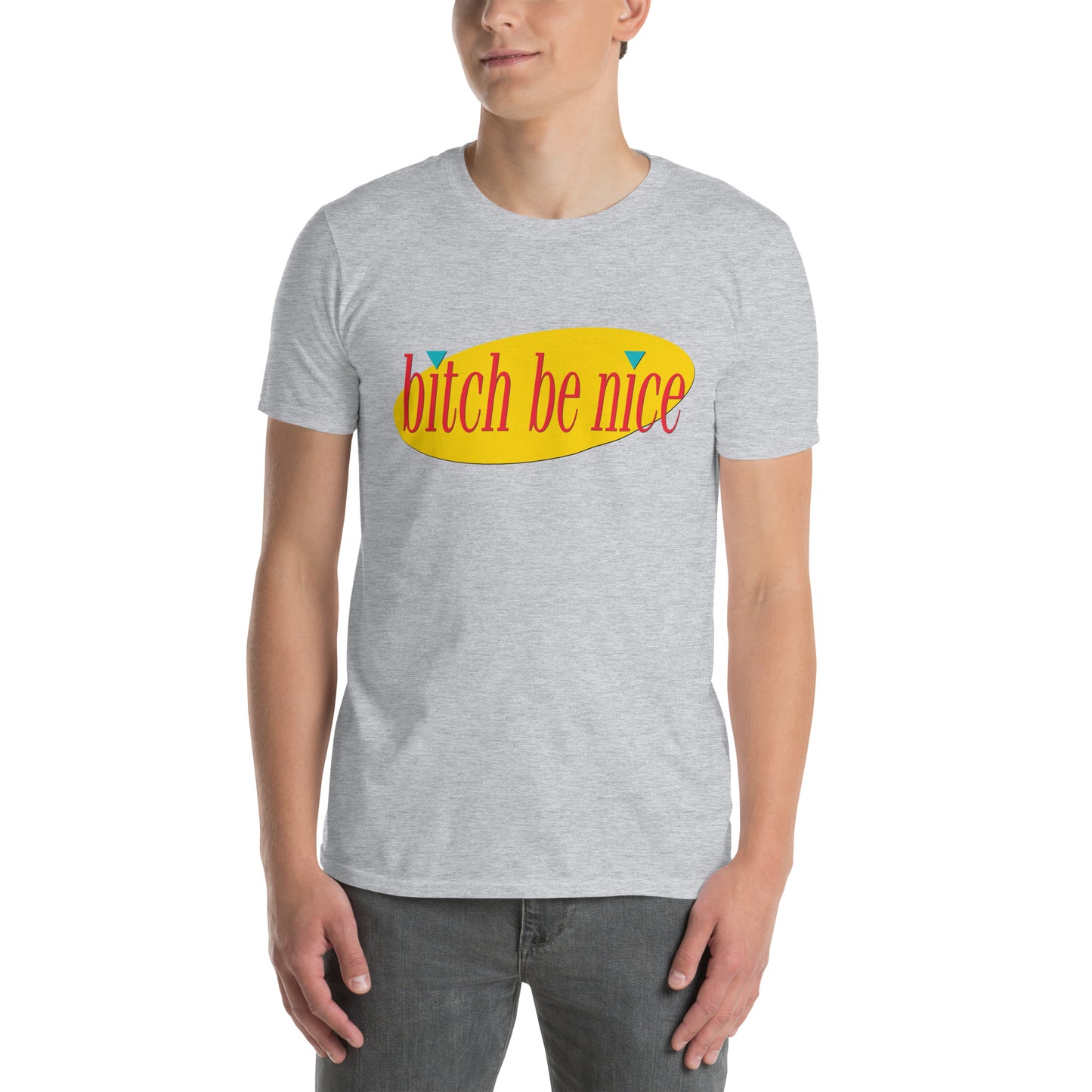 Bitch Be Nice Short-Sleeve Unisex T-Shirt (Size S-3XL)