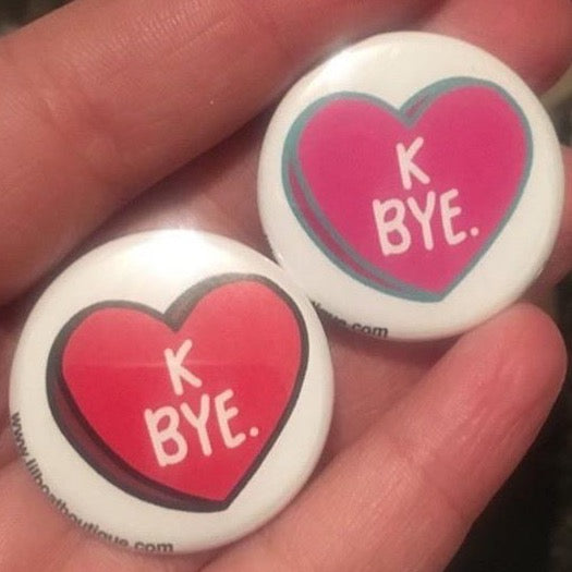 K Bye Candy Heart Pinback Button - 1.25"