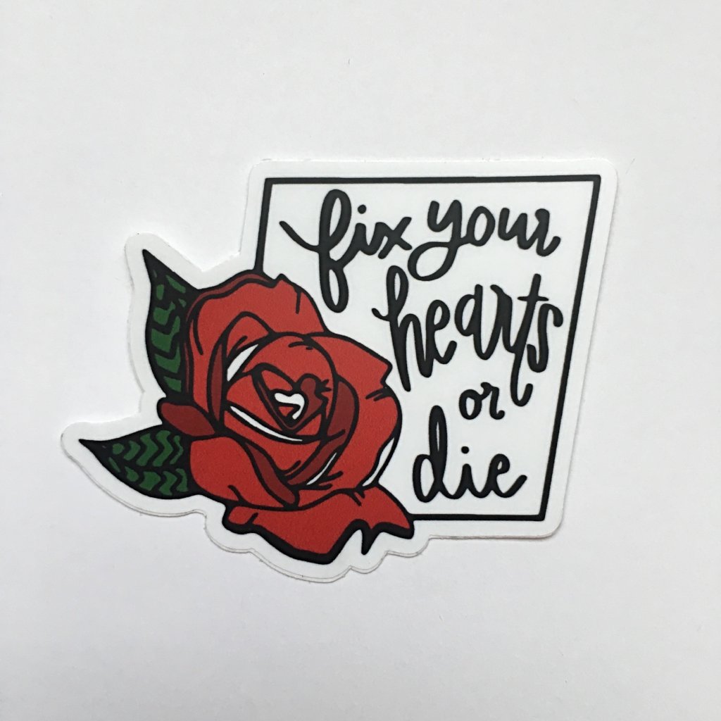 Fix Your Hearts Or Die Sticker - Red Rose