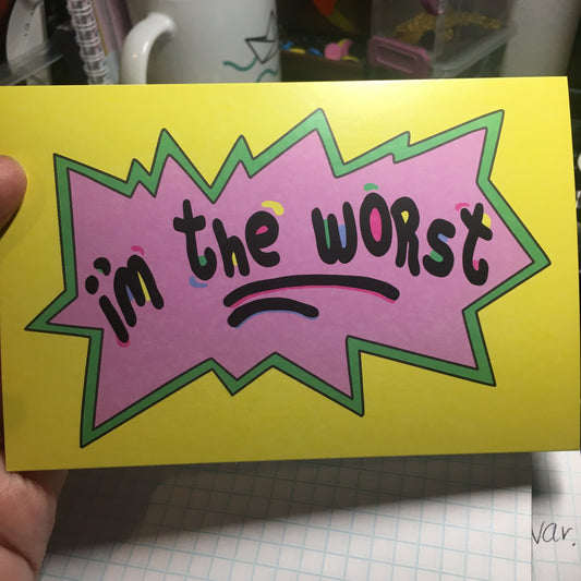 I'm The Worst - 4 x 6" Print Postcard