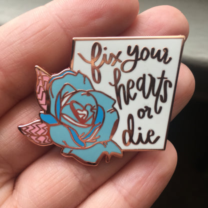 Fix Your Hearts Or Die - Blue Rose Enamel Pin - Charity Pin