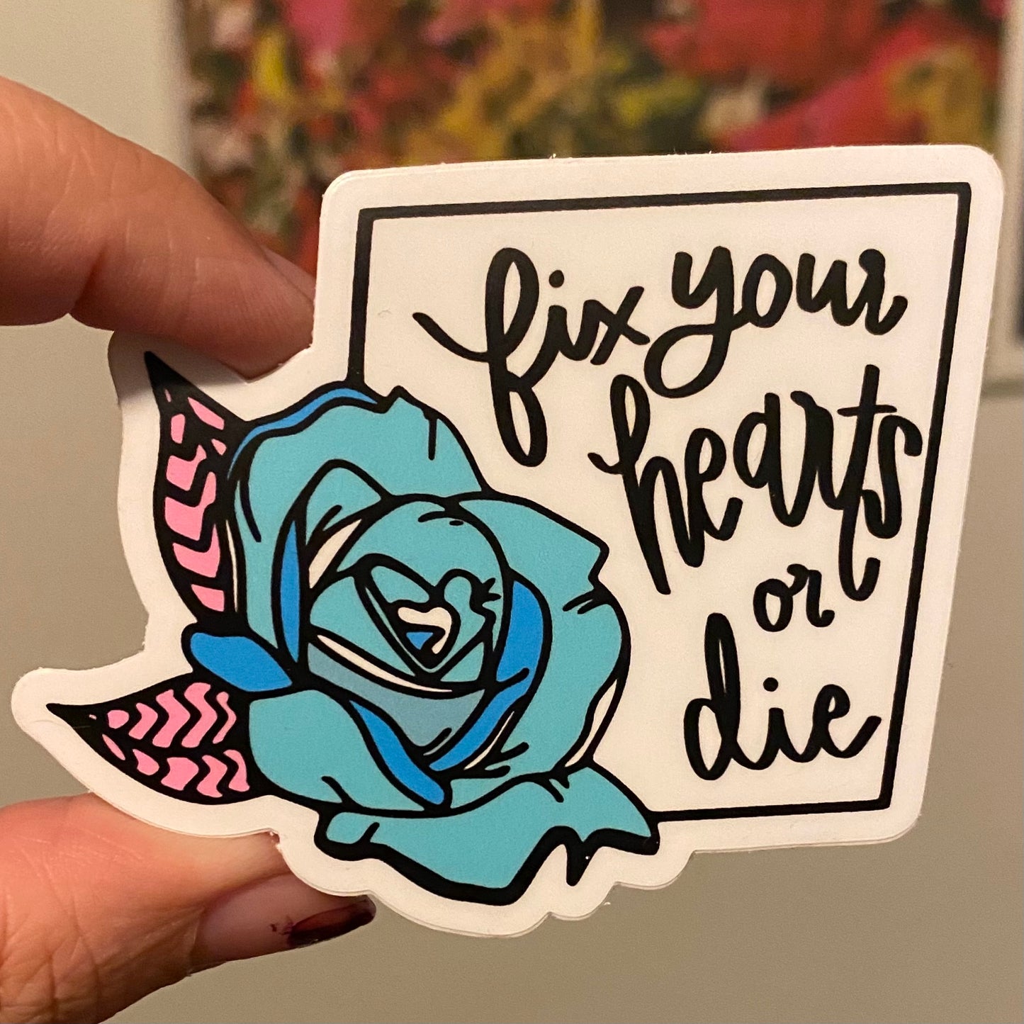 Fix Your Hearts Or Die - Blue Rose - 3” Vinyl Sticker