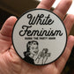 White Feminism Ruins The Party Again - Vinyl Sticker - Designed by Caitlin Ann